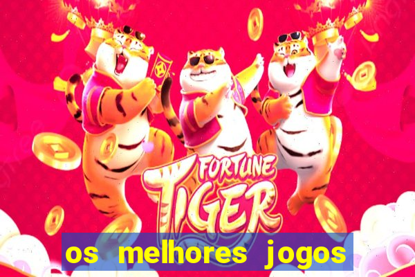 os melhores jogos on line