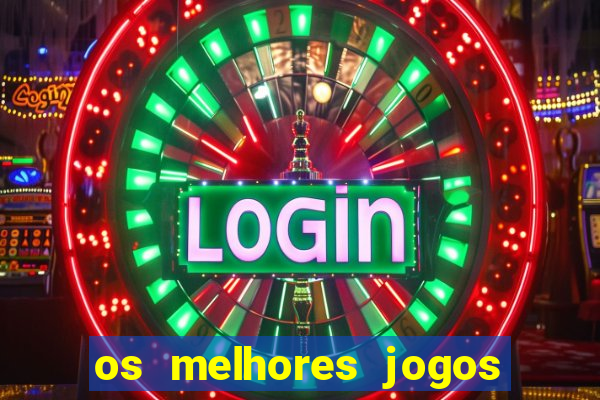 os melhores jogos on line