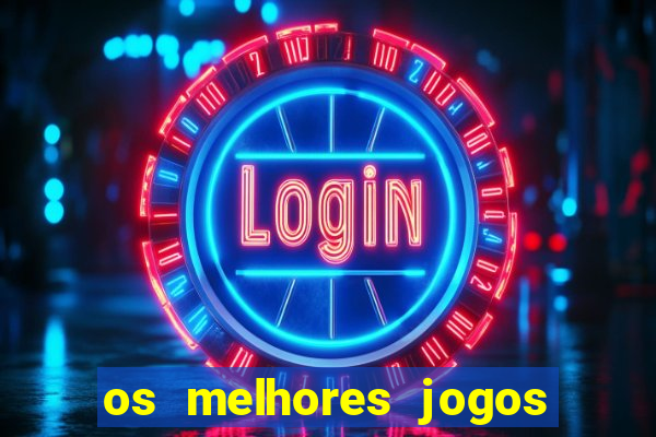 os melhores jogos on line