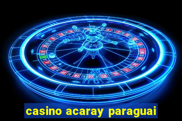 casino acaray paraguai