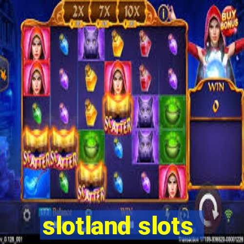 slotland slots