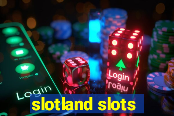 slotland slots