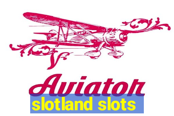 slotland slots