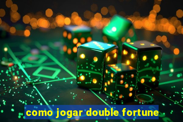 como jogar double fortune