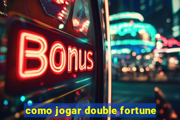 como jogar double fortune