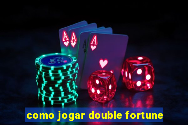 como jogar double fortune