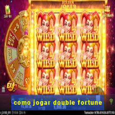 como jogar double fortune