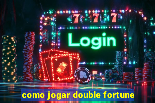 como jogar double fortune