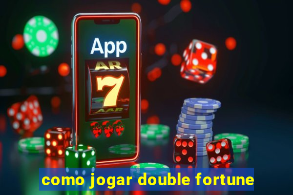 como jogar double fortune