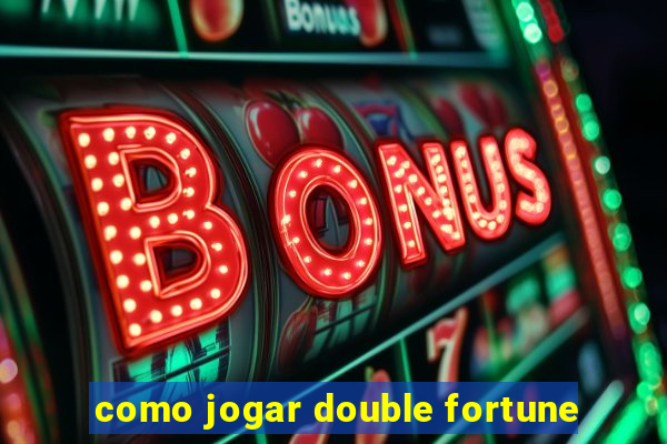 como jogar double fortune