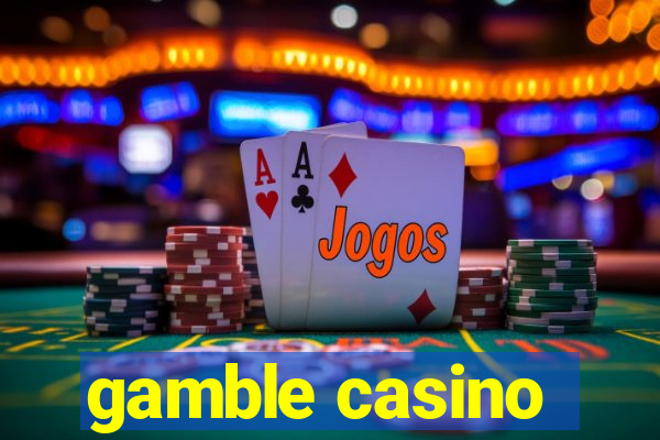 gamble casino