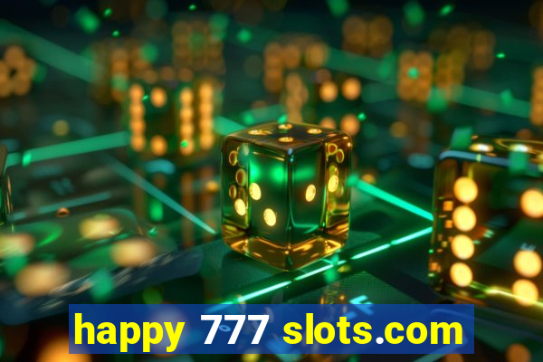 happy 777 slots.com