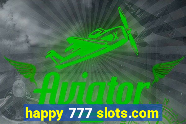 happy 777 slots.com