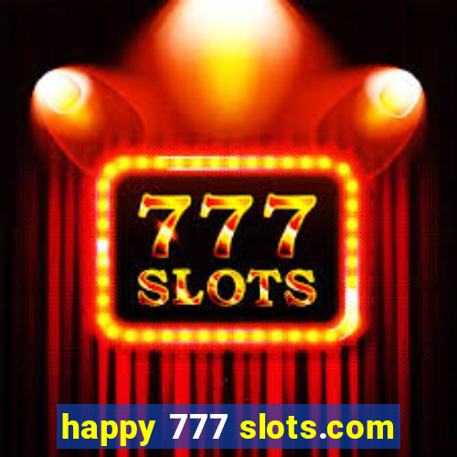 happy 777 slots.com