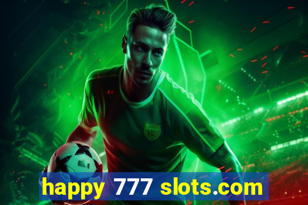 happy 777 slots.com