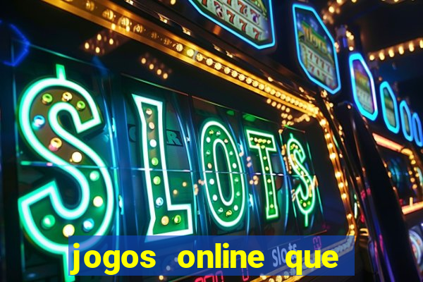 jogos online que ganha dinheiro real