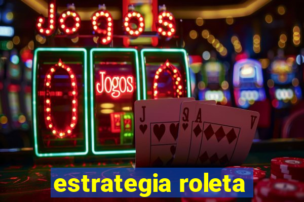 estrategia roleta