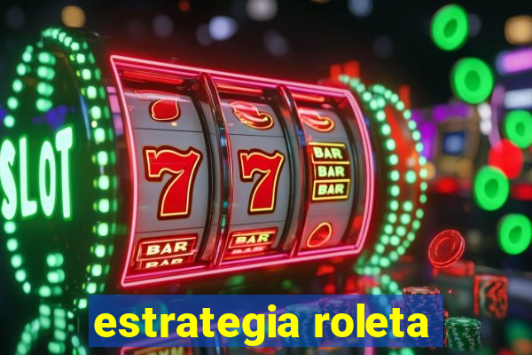 estrategia roleta