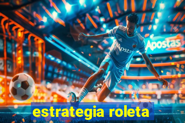 estrategia roleta