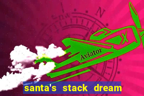 santa's stack dream drop slot