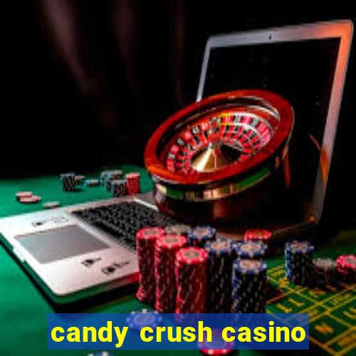 candy crush casino