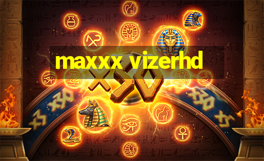 maxxx vizerhd