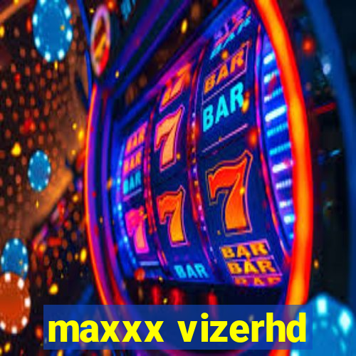 maxxx vizerhd