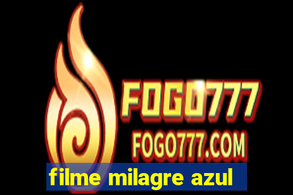 filme milagre azul