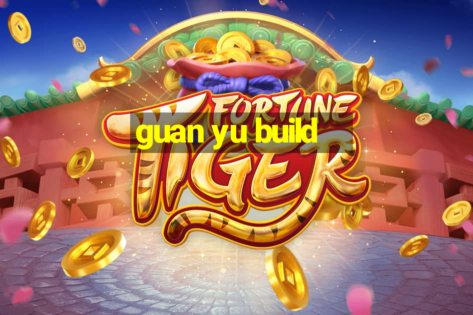 guan yu build