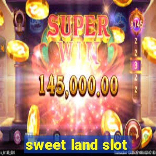 sweet land slot