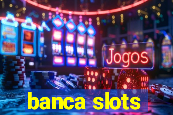 banca slots