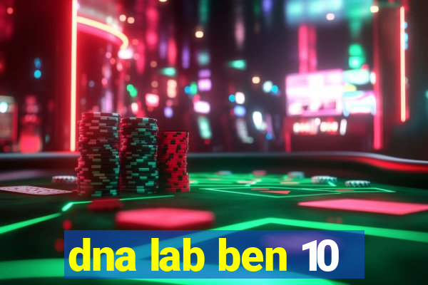 dna lab ben 10