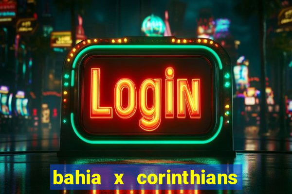 bahia x corinthians onde assistir