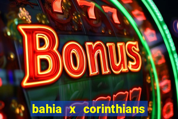 bahia x corinthians onde assistir