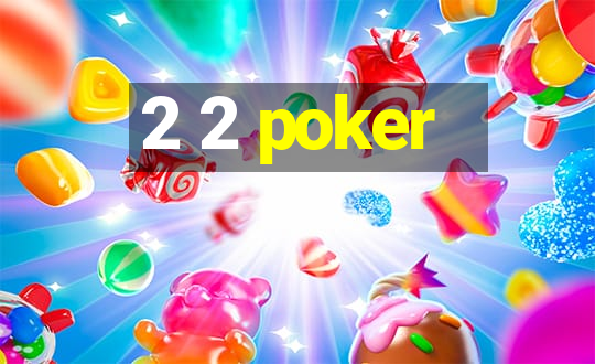 2 2 poker