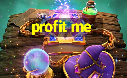 profit me