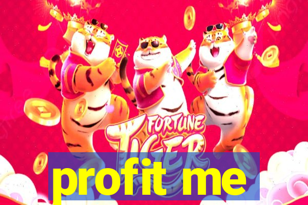 profit me