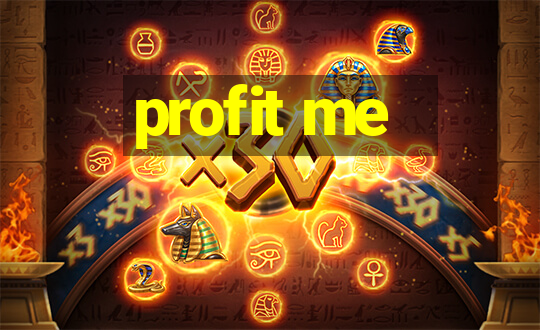 profit me