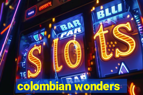 colombian wonders