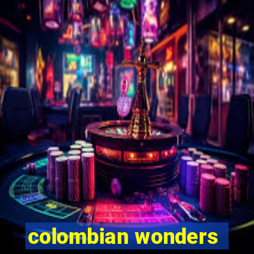 colombian wonders