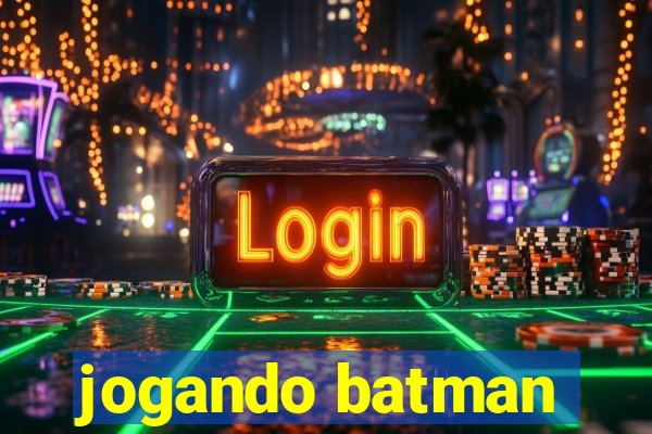 jogando batman