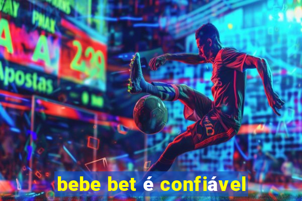 bebe bet é confiável