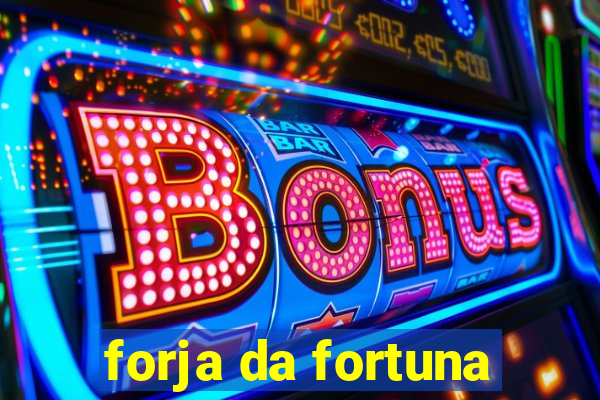 forja da fortuna