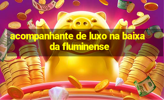 acompanhante de luxo na baixada fluminense