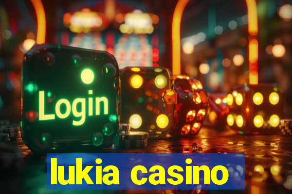 lukia casino