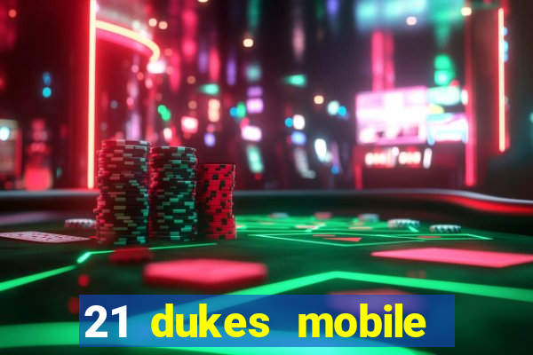 21 dukes mobile casino app