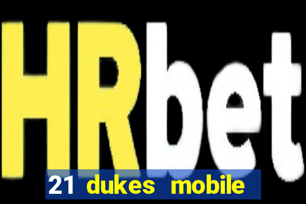 21 dukes mobile casino app