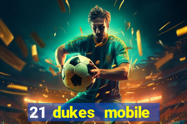 21 dukes mobile casino app