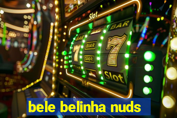 bele belinha nuds