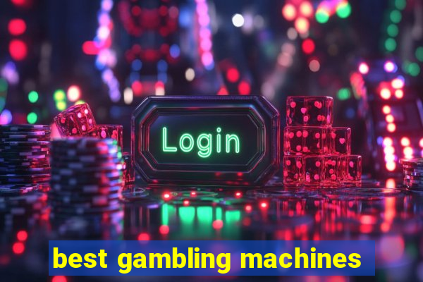 best gambling machines